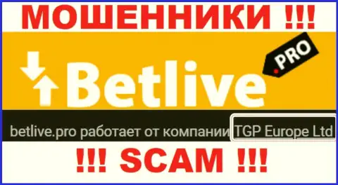 BetLive - это мошенники, а руководит ими юр лицо ТГП Европа Лтд