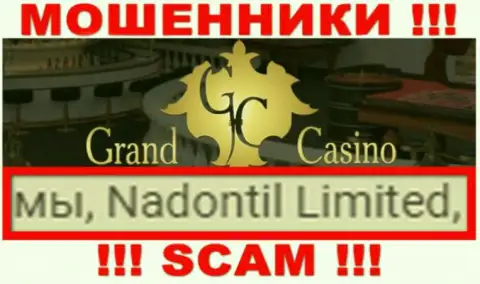 Опасайтесь интернет мошенников Grand Casino - наличие данных о юридическом лице Надонтил Лтд не делает их порядочными